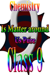 Class 9 - Is Matter around us Pure screenshot 1/3