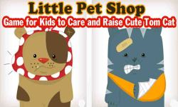 Kid Pet Shop - Care and Raise Little Cute Tom Cat screenshot 1/3