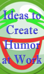 99 Ideas to Create Humor at Work screenshot 1/3