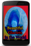 Beautiful Glaciers in the World screenshot 1/3